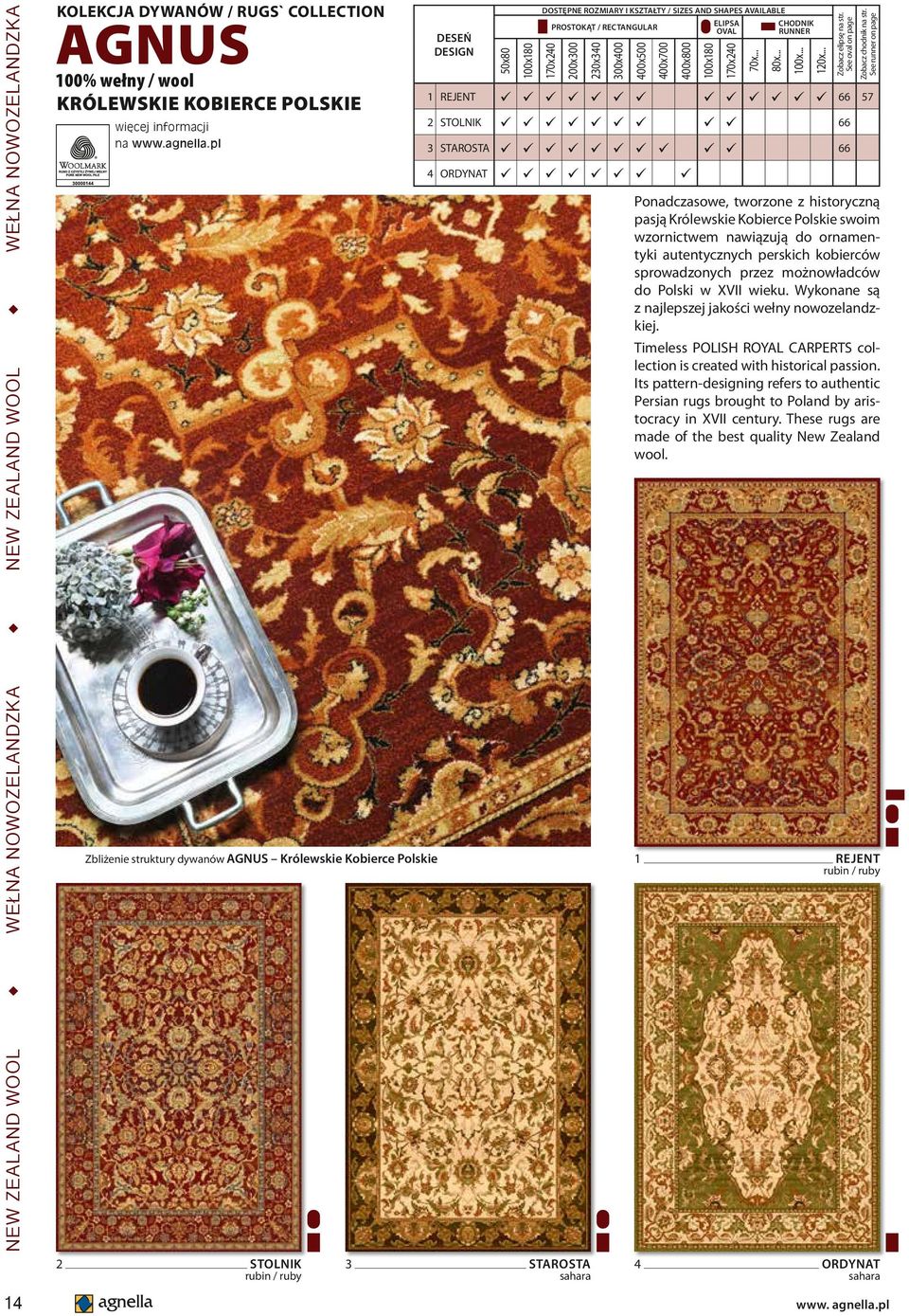 możnowładców do Polski w XVII wieku. Wykonane są z najlepszej jakości wełny nowozelandzkiej. Timeless POLISH ROYAL CARPERTS collection is created with historical passion.
