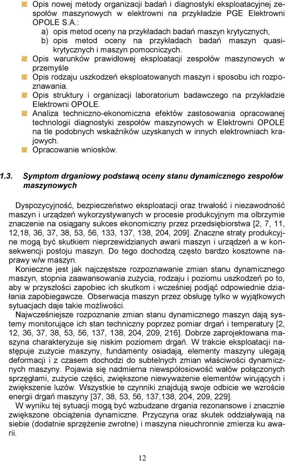 Opis warunków prawidłowej eksploatacji zespołów maszynowych w przemyśle Opis rodzaju uszkodzeń eksploatowanych maszyn i sposobu ich rozpoznawania.