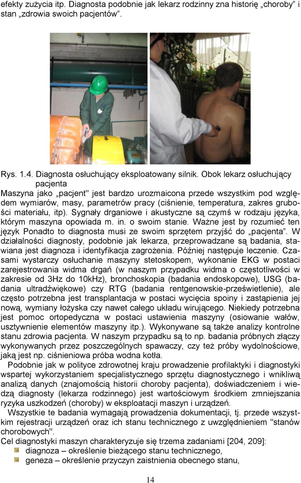 Sygnały drganiowe i akustyczne są czymś w rodzaju języka, którym maszyna opowiada m. in. o swoim stanie.