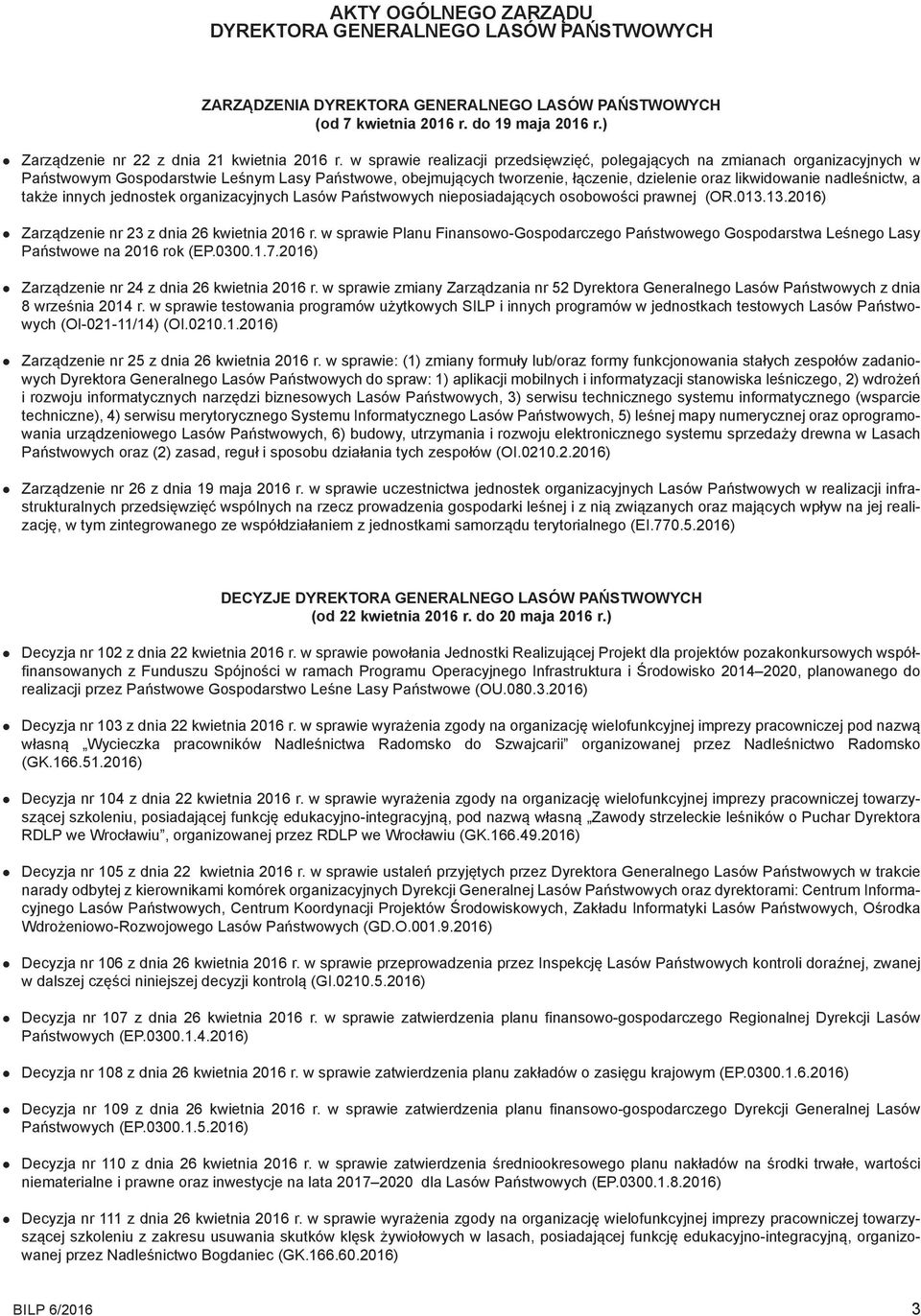 w sprawie realizacji przedsięwzięć, polegających na zmianach organizacyjnych w Państwowym Gospodarstwie Leśnym Lasy Państwowe, obejmujących tworzenie, łączenie, dzielenie oraz likwidowanie