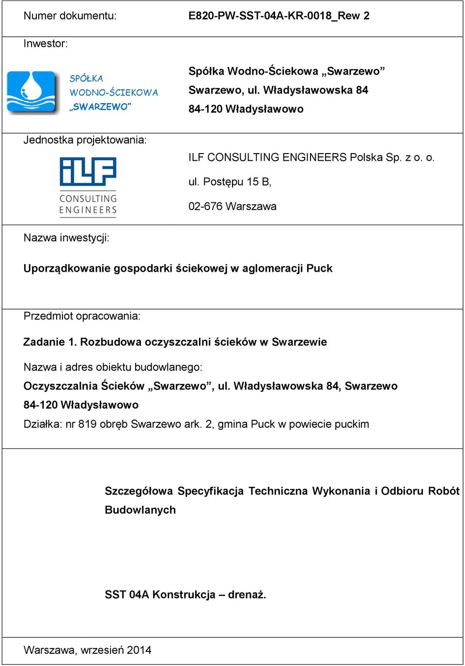 Postępu 15 B, 02-676 Warszawa Nazwa inwestycji: Uporządkowanie gospodarki ściekowej w aglomeracji Puck Przedmiot opracowania: Nazwa i adres obiektu