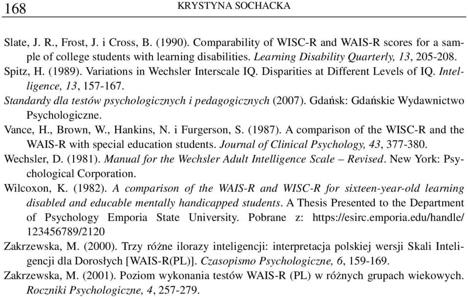 Standardy dla testów psychologicznych i pedagogicznych (2007). Gdańsk: Gdańskie Wydawnictwo Psychologiczne. Vance, H., Brown, W., Hankins, N. i Furgerson, S. (1987).