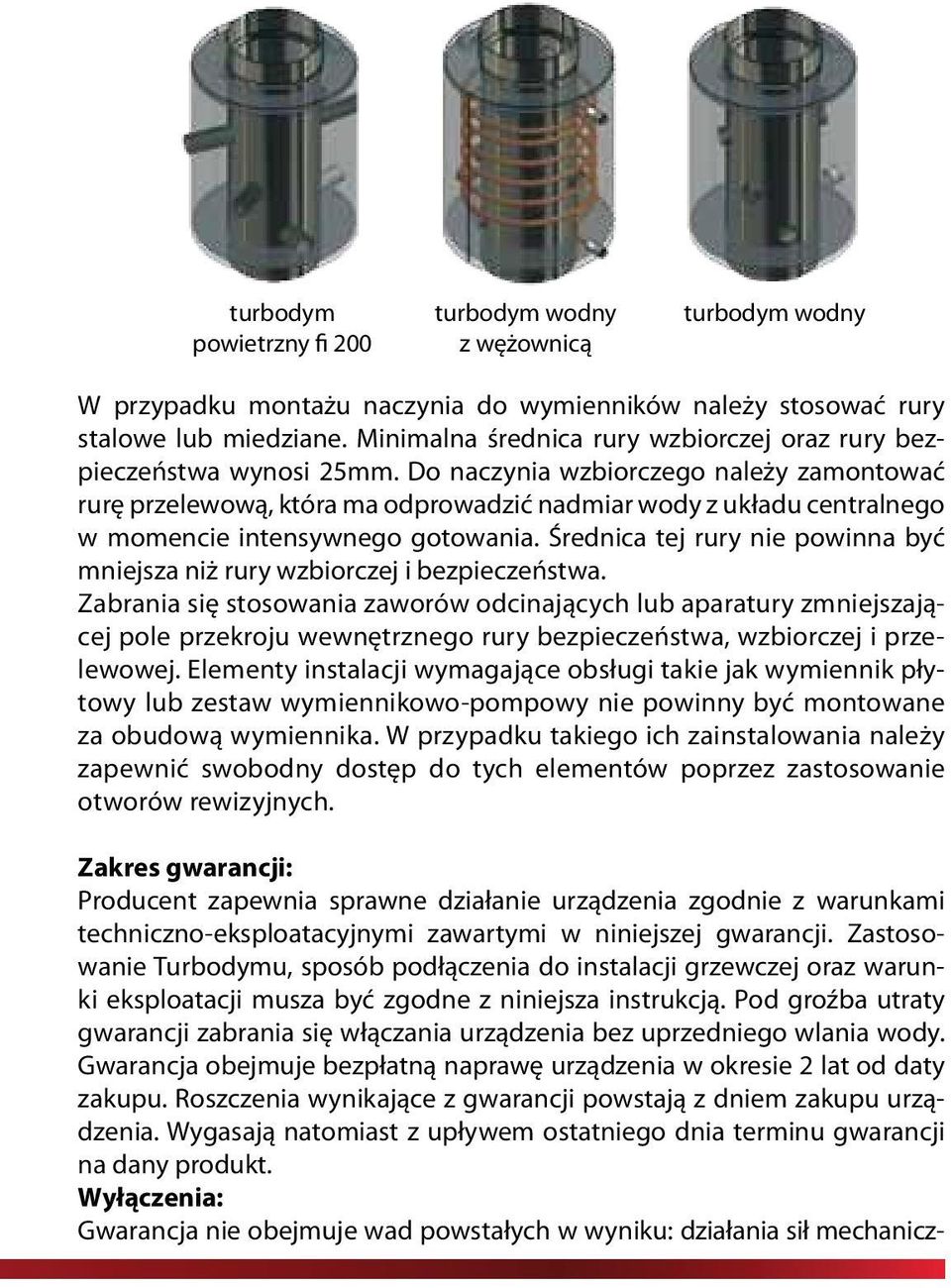 Do naczynia wzbiorczego należy zamontować rurę przelewową, która ma odprowadzić nadmiar wody z układu centralnego w momencie intensywnego gotowania.