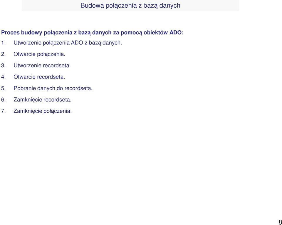 Otwarcie połączenia. 3. Utworzenie recordseta. 4. Otwarcie recordseta. 5.