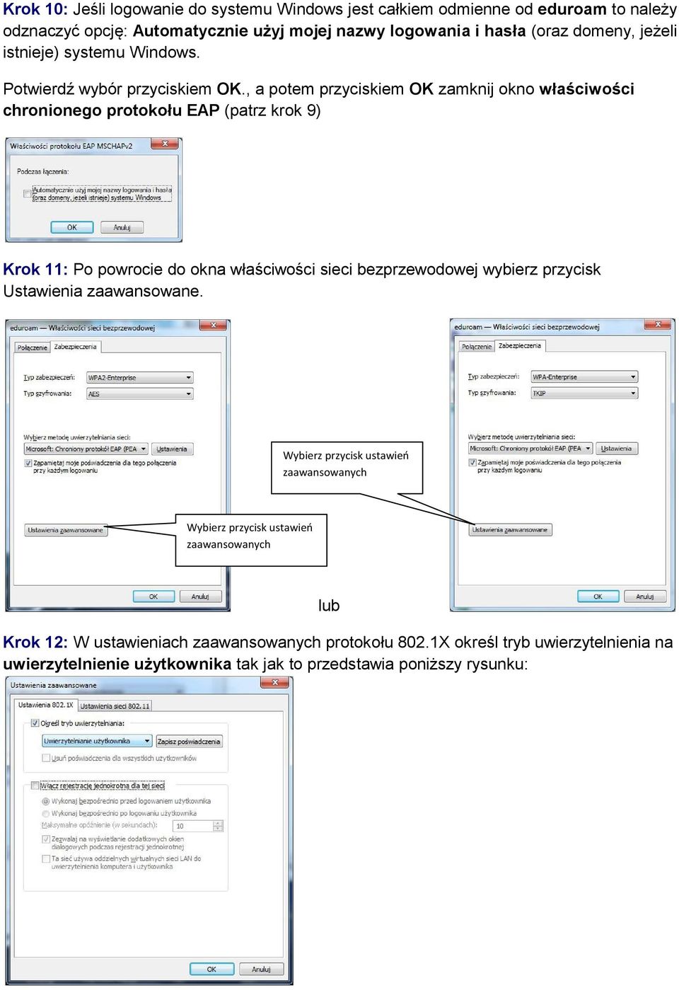 , a potem przyciskiem OK zamknij okno właściwości chronionego protokołu EAP (patrz krok 9) Krok 11: Po powrocie do okna właściwości sieci bezprzewodowej wybierz