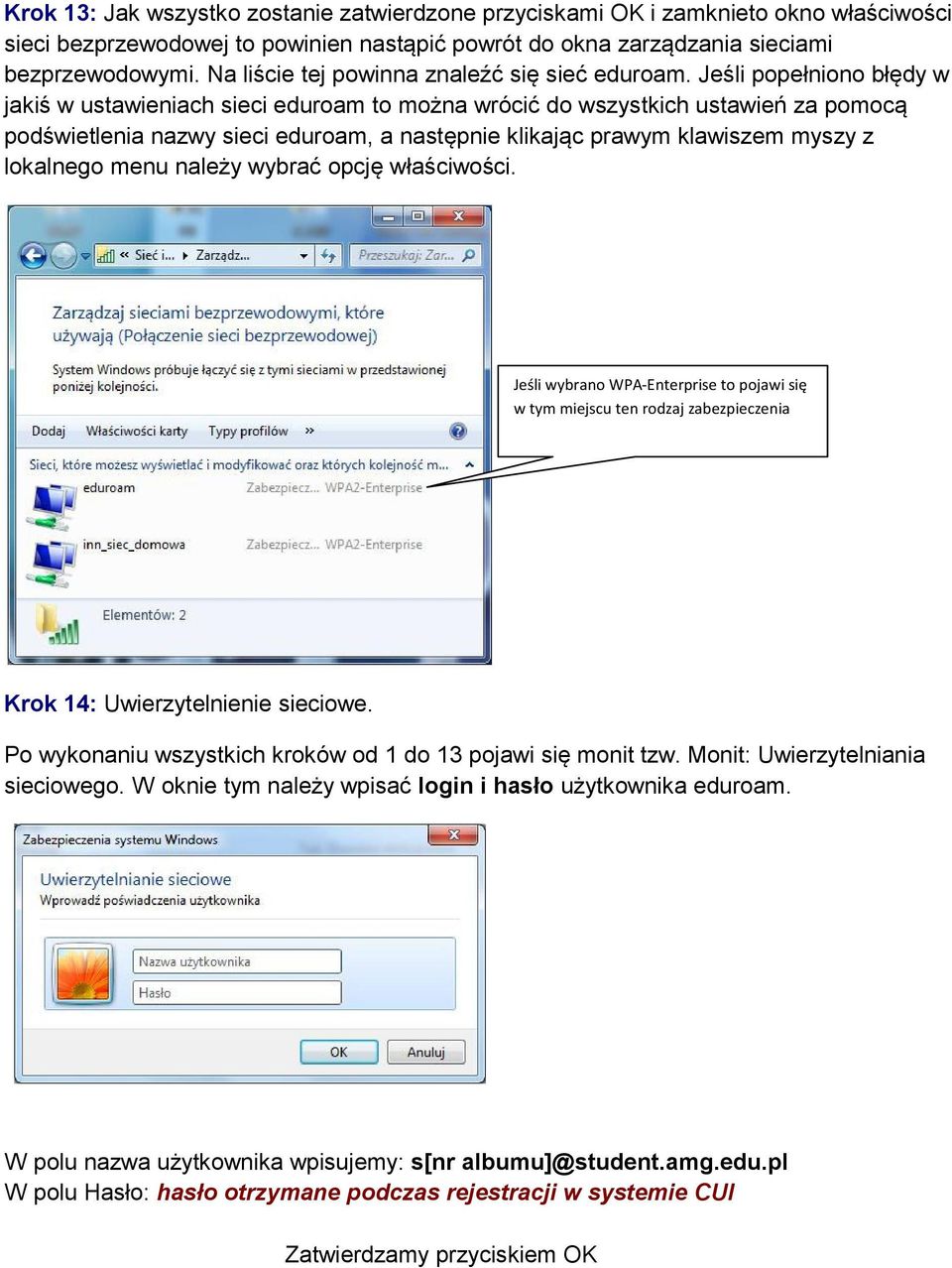 Jeśli popełniono błędy w jakiś w ustawieniach sieci eduroam to można wrócić do wszystkich ustawień za pomocą podświetlenia nazwy sieci eduroam, a następnie klikając prawym klawiszem myszy z lokalnego
