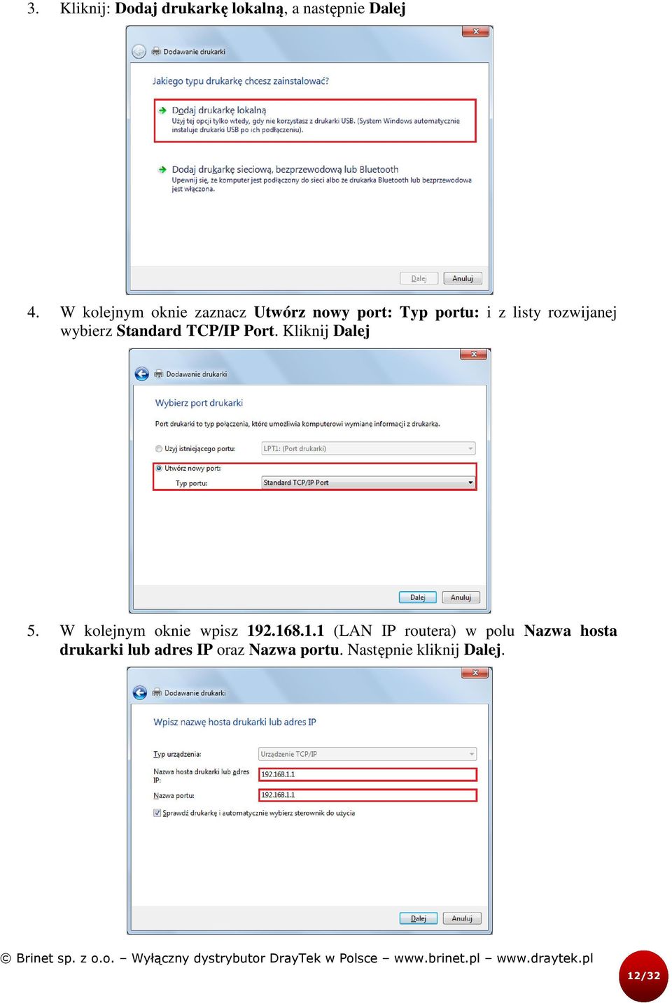 wybierz Standard TCP/IP Port. Kliknij Dalej 5. W kolejnym oknie wpisz 19