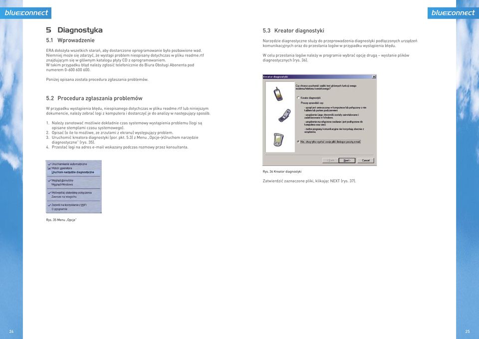 3 Kreator diagnostyki Narzędzie diagnostyczne służy do przeprowadzenia diagnostyki podłączonych urządzeń komunikacyjnych oraz do przesłania logów w przypadku wystąpienia błędu.