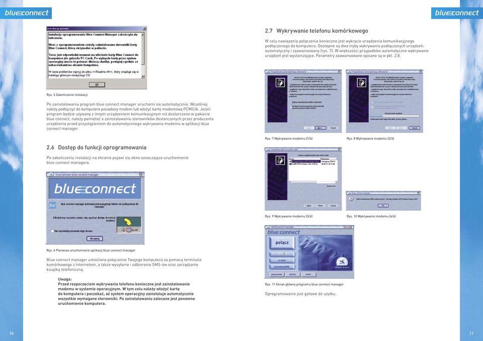 Parametry zaawansowane opisane są w pkt. 2.8. Rys. 5 Zakończenie instalacji Po zainstalowaniu program blue connect manager uruchomi się automatycznie.
