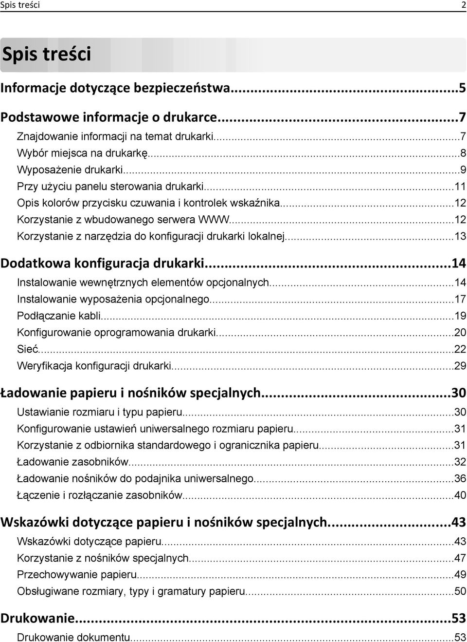 ..12 Korzystanie z narzędzia do konfiguracji drukarki lokalnej...13 Dodatkowa konfiguracja drukarki...14 Instalowanie wewnętrznych elementów opcjonalnych...14 Instalowanie wyposażenia opcjonalnego.