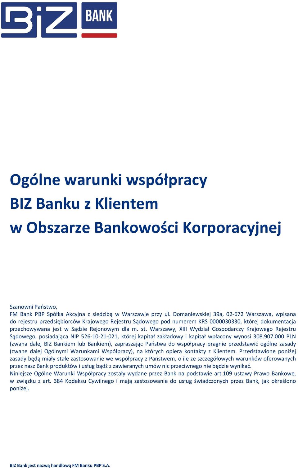 Warszawy, XIII Wydział Gospodarczy Krajowego Rejestru Sądowego, posiadająca NIP 526-10-21-021, której kapitał zakładowy i kapitał wpłacony wynosi 308.907.