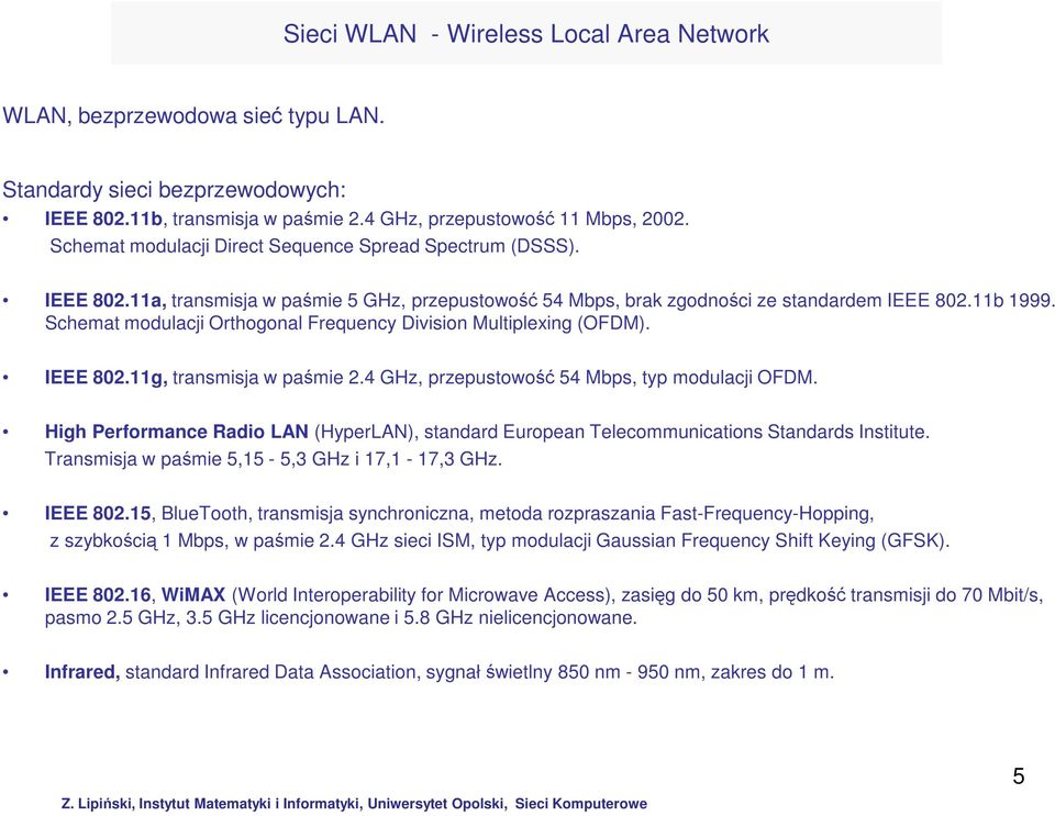 Schemat modulacji Orthogonal Frequency Division Multiplexing (OFDM). IEEE 802.11g, transmisja w paśmie 2.4 GHz, przepustowość 54 Mbps, typ modulacji OFDM.