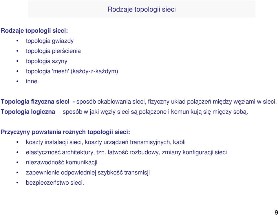 Topologia logiczna - sposób w jaki węzły sieci są połączone i komunikują się między sobą.