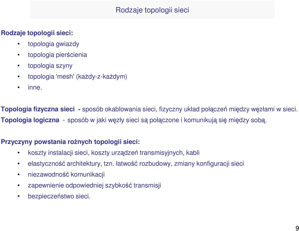 Topologia logiczna - sposób w jaki węzły sieci są połączone i komunikują się między sobą.