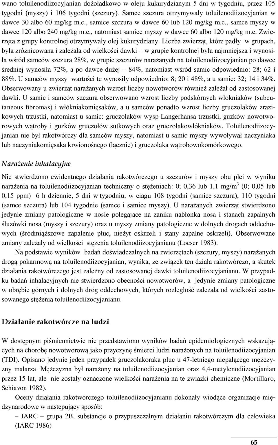 c. Zwierzęta z grupy kontrolnej otrzymywały olej kukurydziany.
