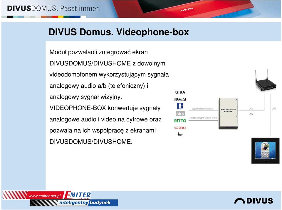 videodomofonem wykorzystującym sygnała analogowy audio a/b (telefoniczny) i