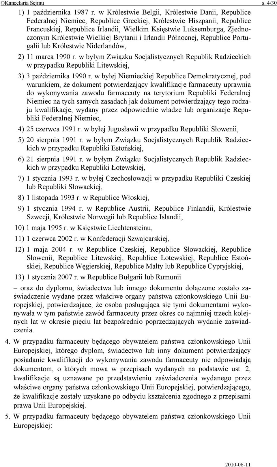 Królestwie Wielkiej Brytanii i Irlandii Północnej, Republice Portugalii lub Królestwie Niderlandów, 2) 11 marca 1990 r.