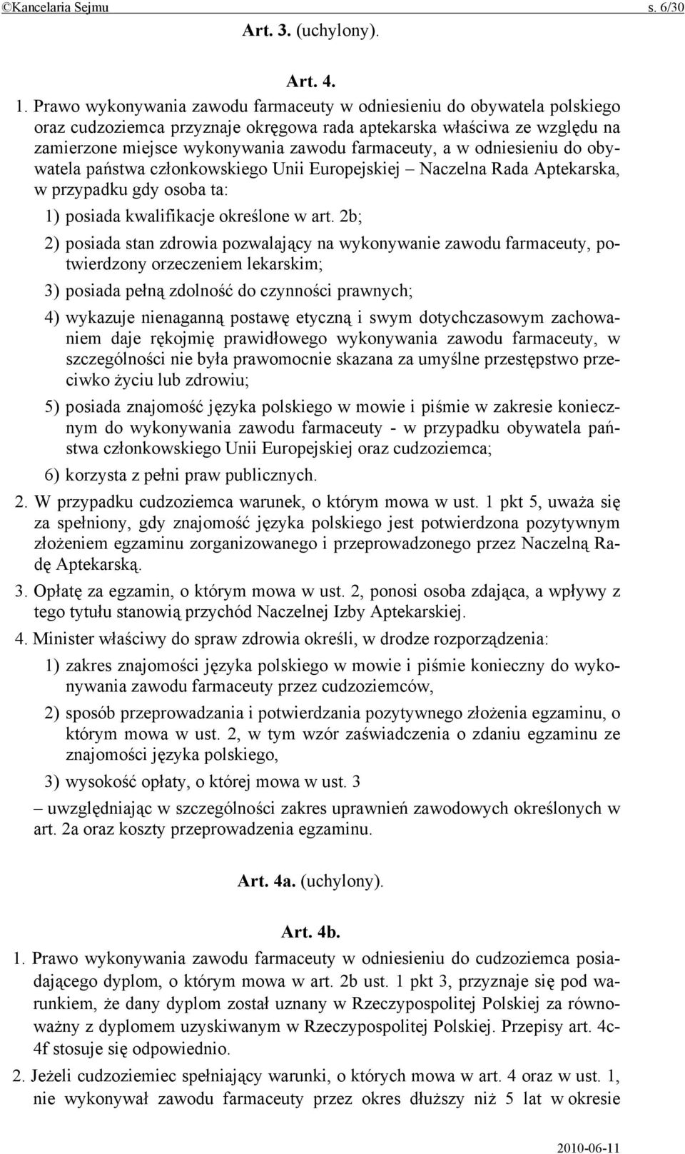 w odniesieniu do obywatela państwa członkowskiego Unii Europejskiej Naczelna Rada Aptekarska, w przypadku gdy osoba ta: 1) posiada kwalifikacje określone w art.