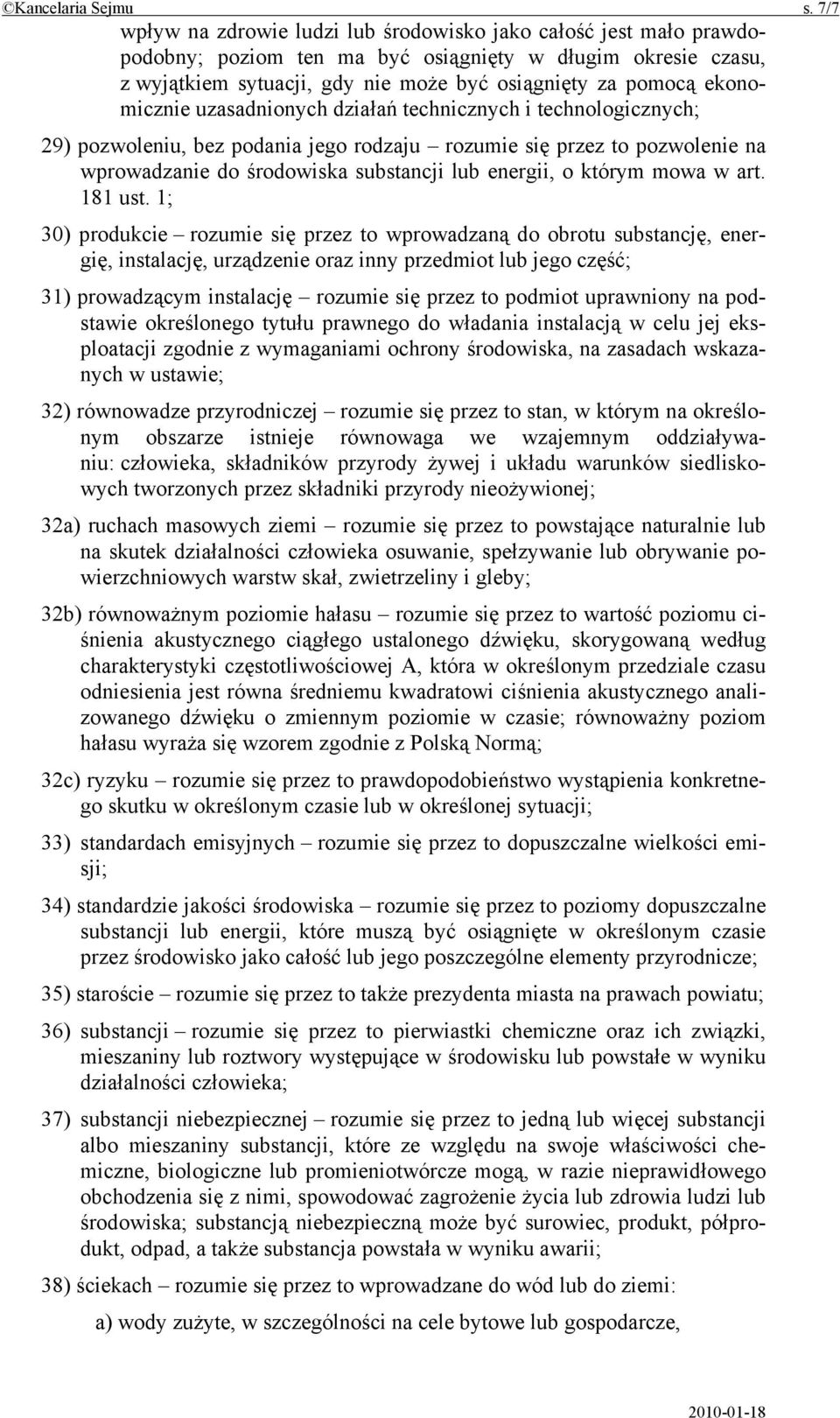 ekonomicznie uzasadnionych działań technicznych i technologicznych; 29) pozwoleniu, bez podania jego rodzaju rozumie się przez to pozwolenie na wprowadzanie do środowiska substancji lub energii, o