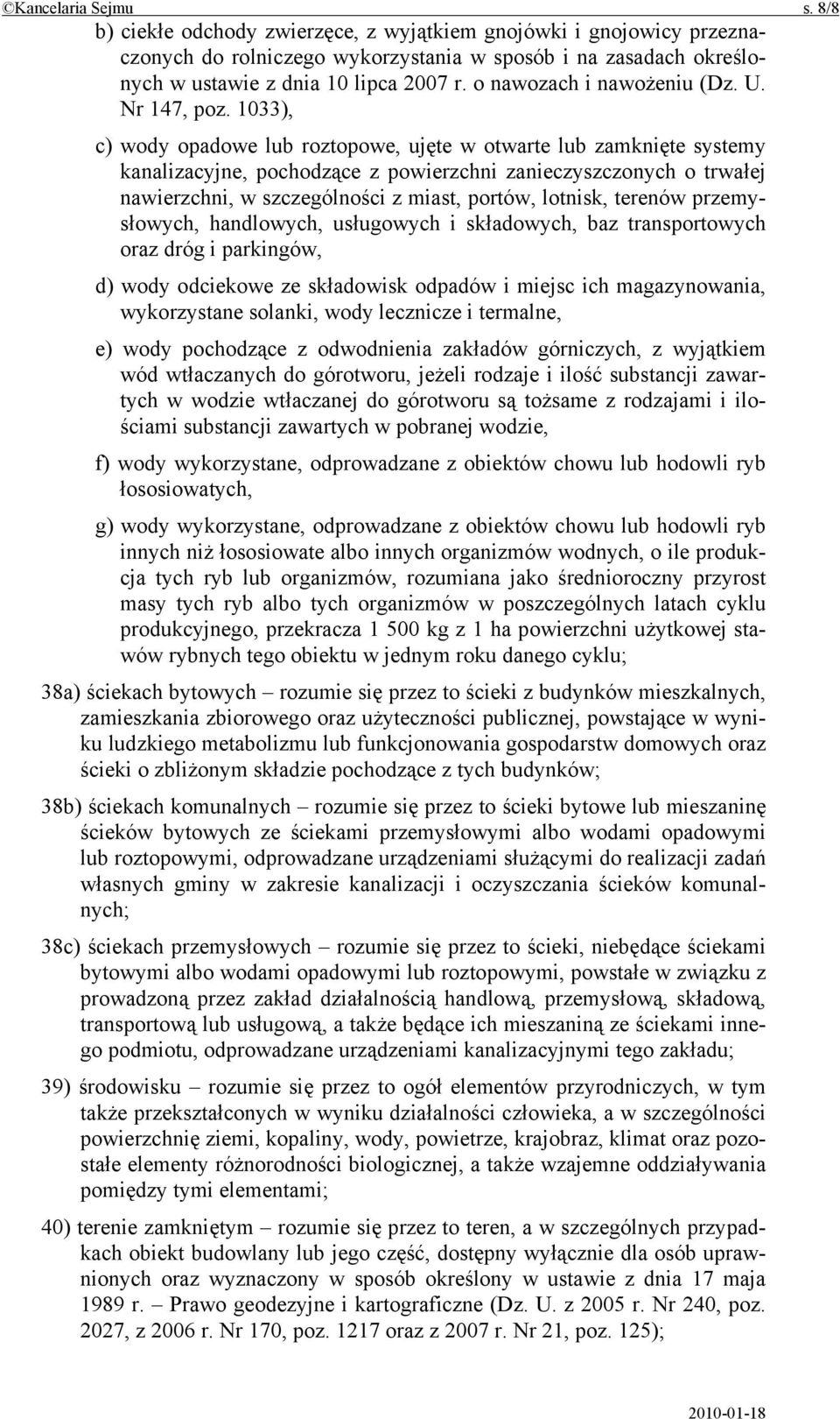 1033), c) wody opadowe lub roztopowe, ujęte w otwarte lub zamknięte systemy kanalizacyjne, pochodzące z powierzchni zanieczyszczonych o trwałej nawierzchni, w szczególności z miast, portów, lotnisk,
