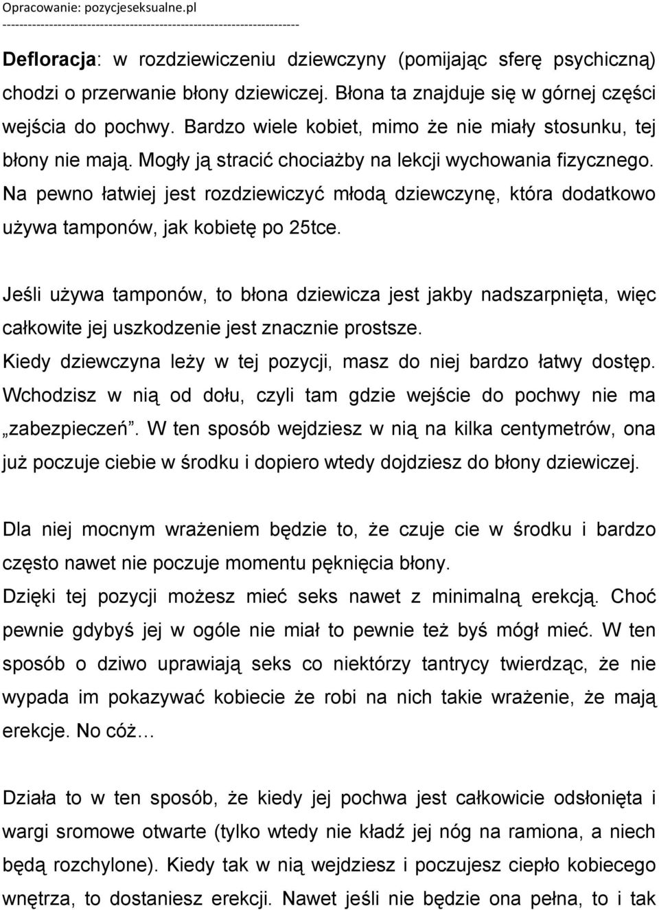 Na pewno łatwiej jest rozdziewiczyć młodą dziewczynę, która dodatkowo używa tamponów, jak kobietę po 25tce.