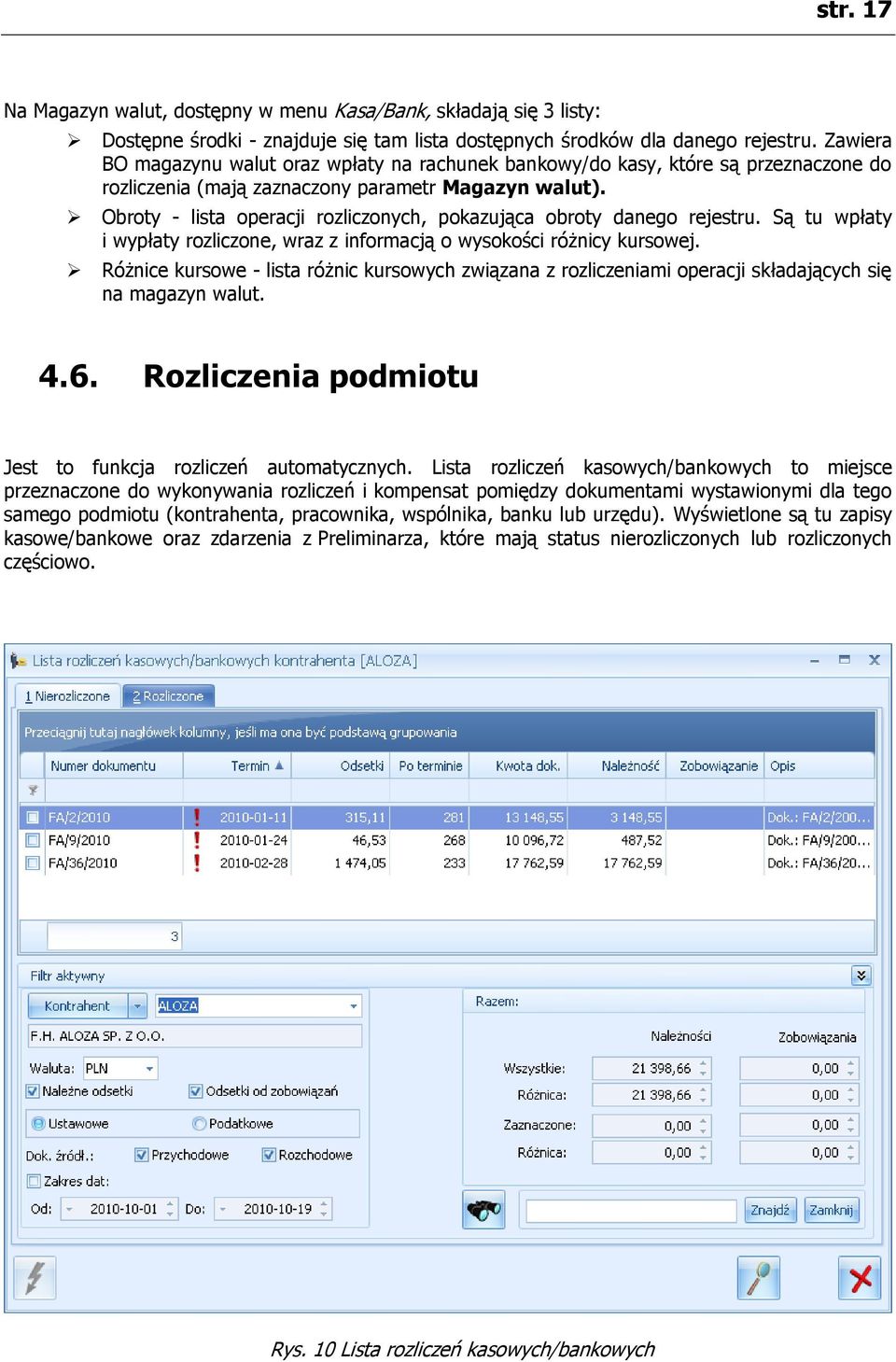 Obroty - lista operacji rozliczonych, pokazująca obroty danego rejestru. Są tu wpłaty i wypłaty rozliczone, wraz z informacją o wysokości różnicy kursowej.