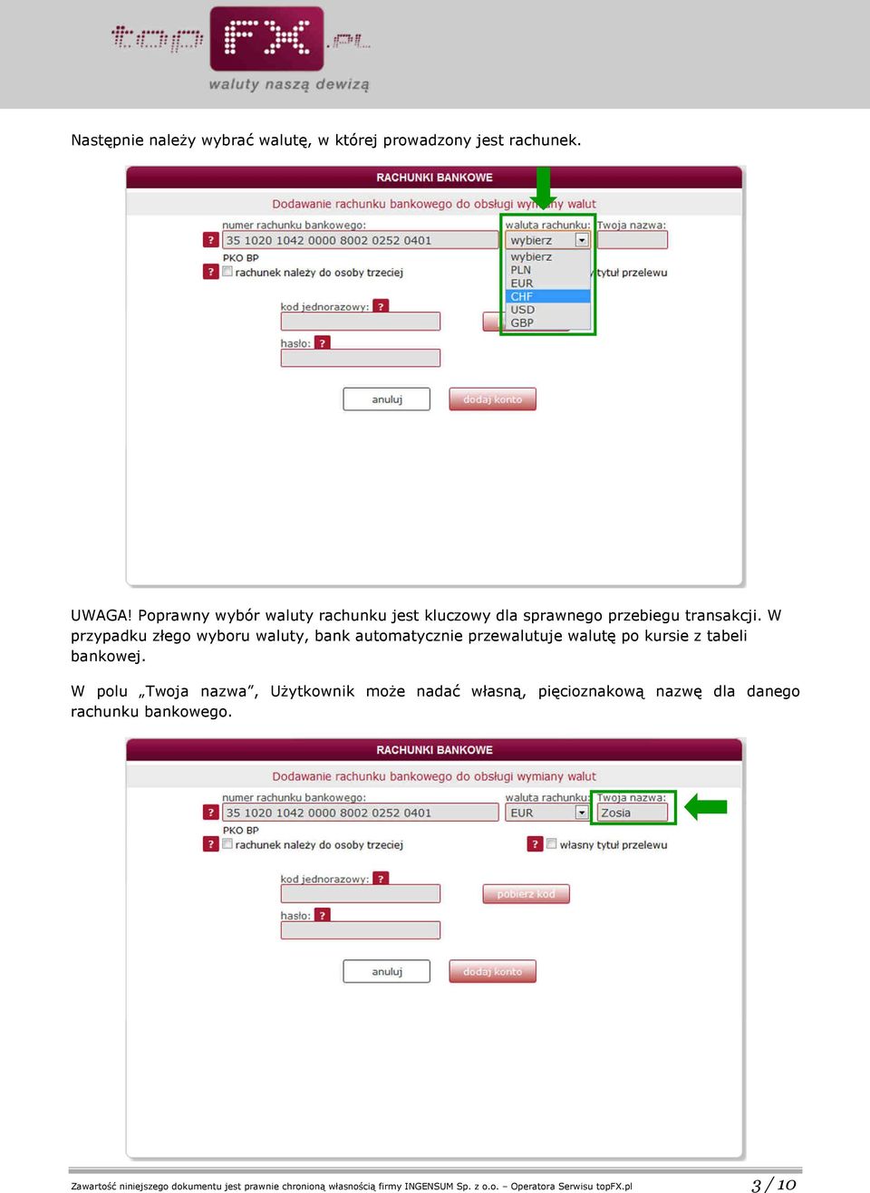 W przypadku złego wyboru waluty, bank automatycznie przewalutuje walutę po kursie z tabeli bankowej.