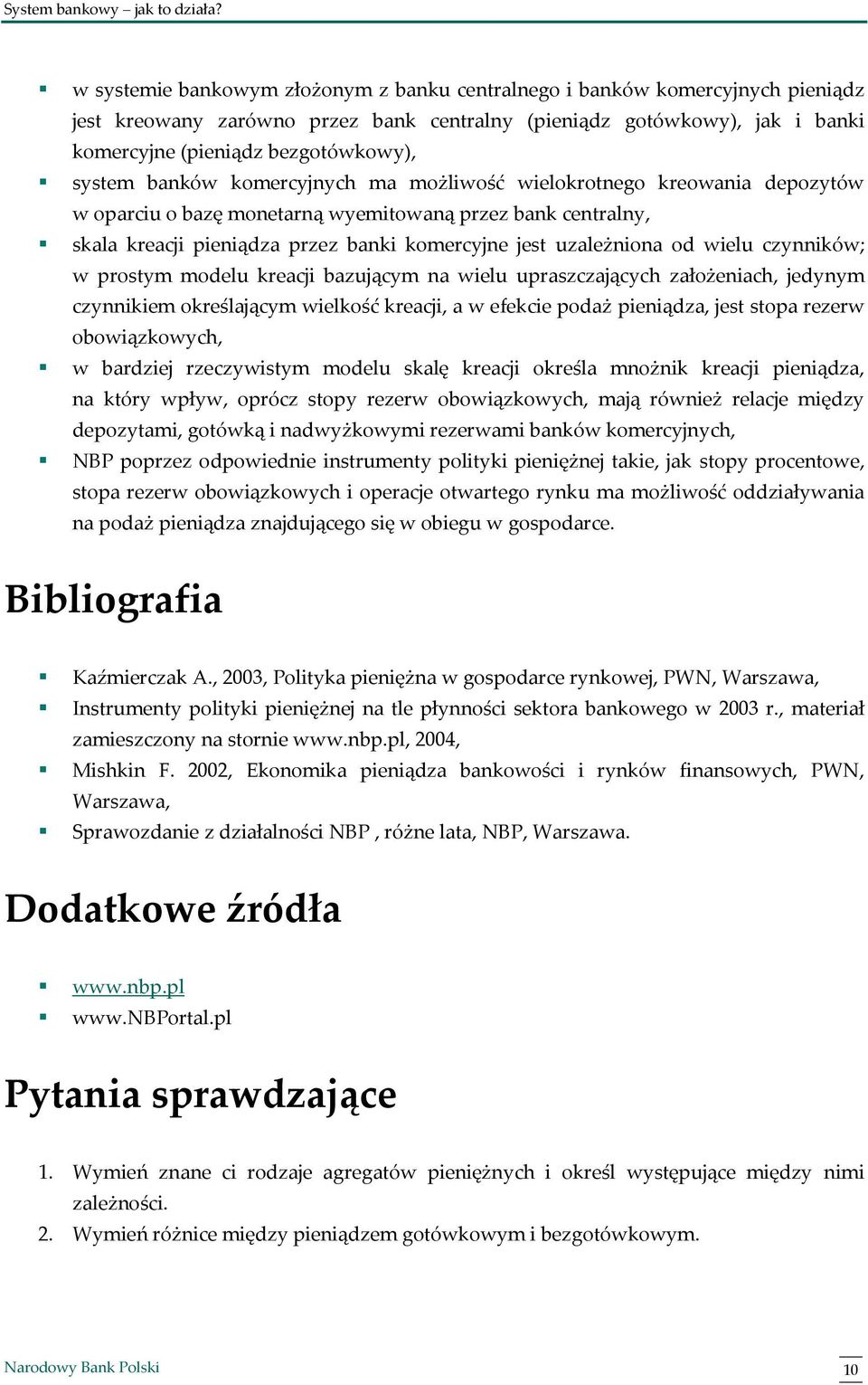 wielu czynników; w prostym modelu kreacji bazującym na wielu upraszczających założeniach, jedynym czynnikiem określającym wielkość kreacji, a w efekcie podaż pieniądza, jest stopa rezerw