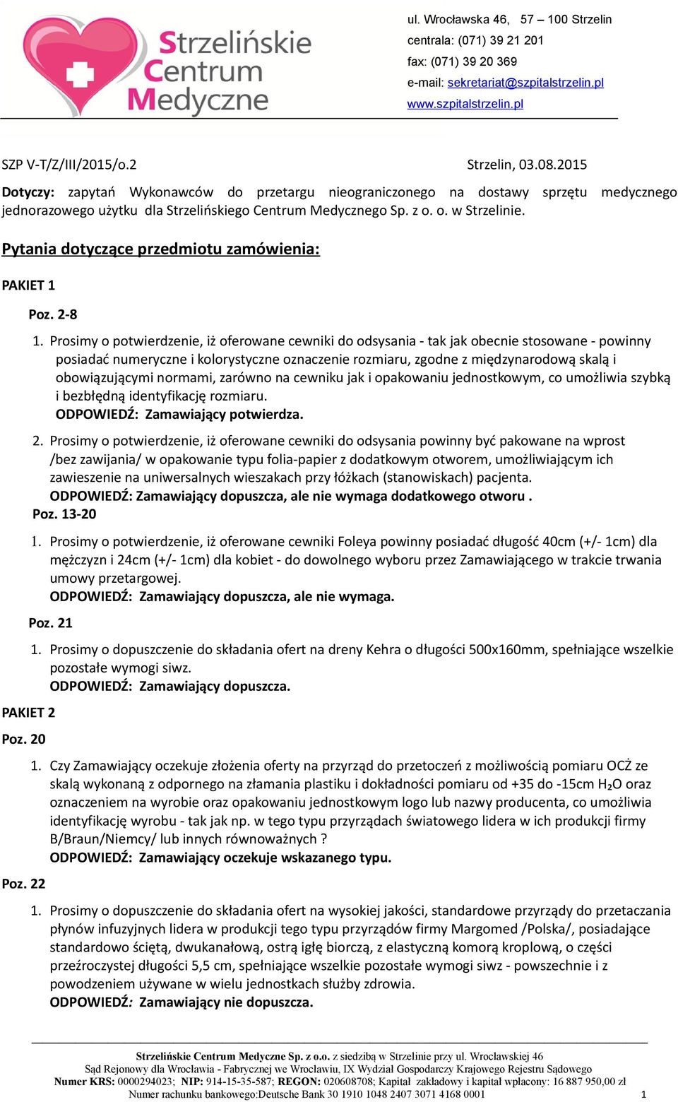 Pytania dotyczące przedmiotu zamówienia: PAKIET 1 Poz. 2-8 1.