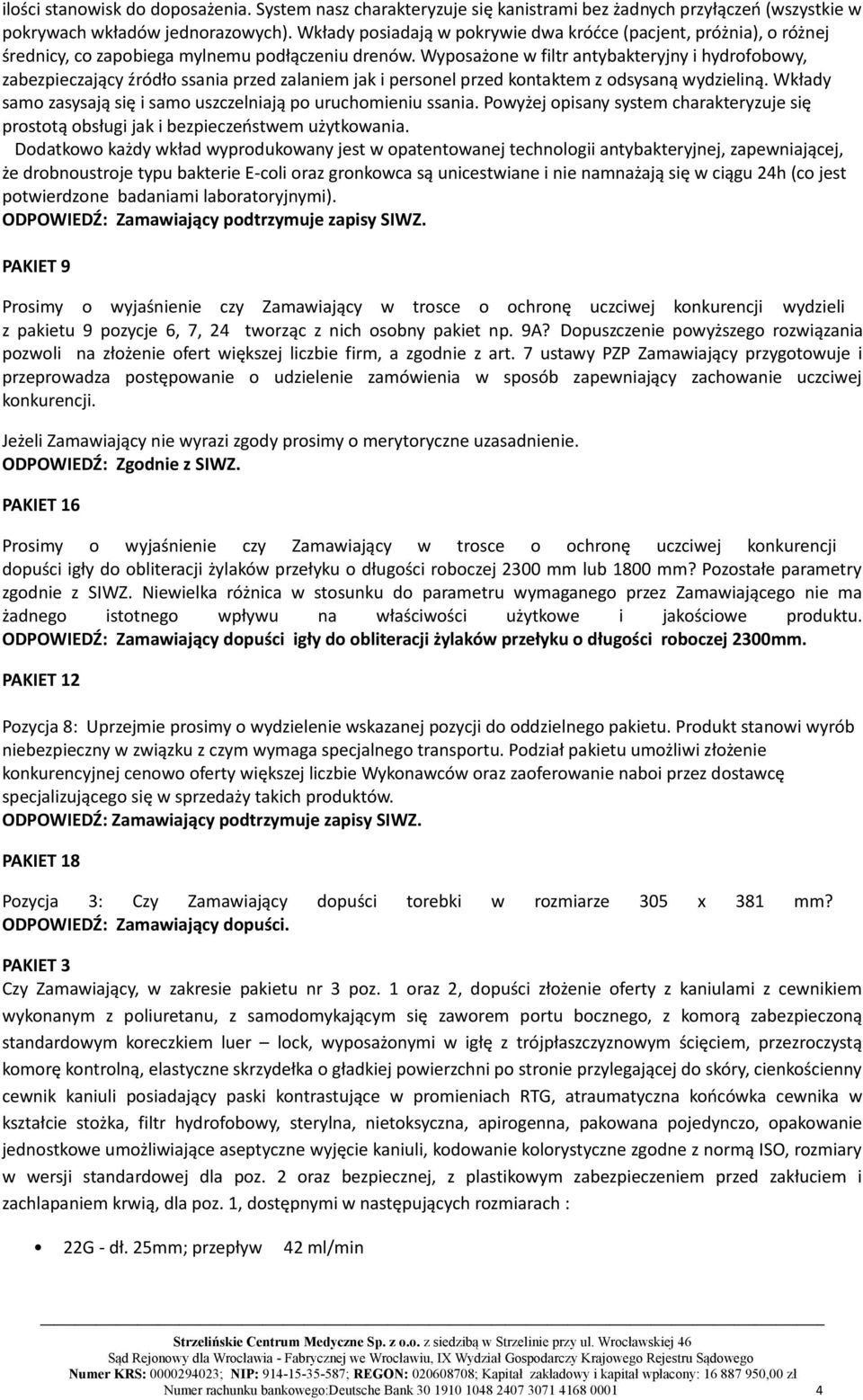 Wyposażone w filtr antybakteryjny i hydrofobowy, zabezpieczający źródło ssania przed zalaniem jak i personel przed kontaktem z odsysaną wydzieliną.