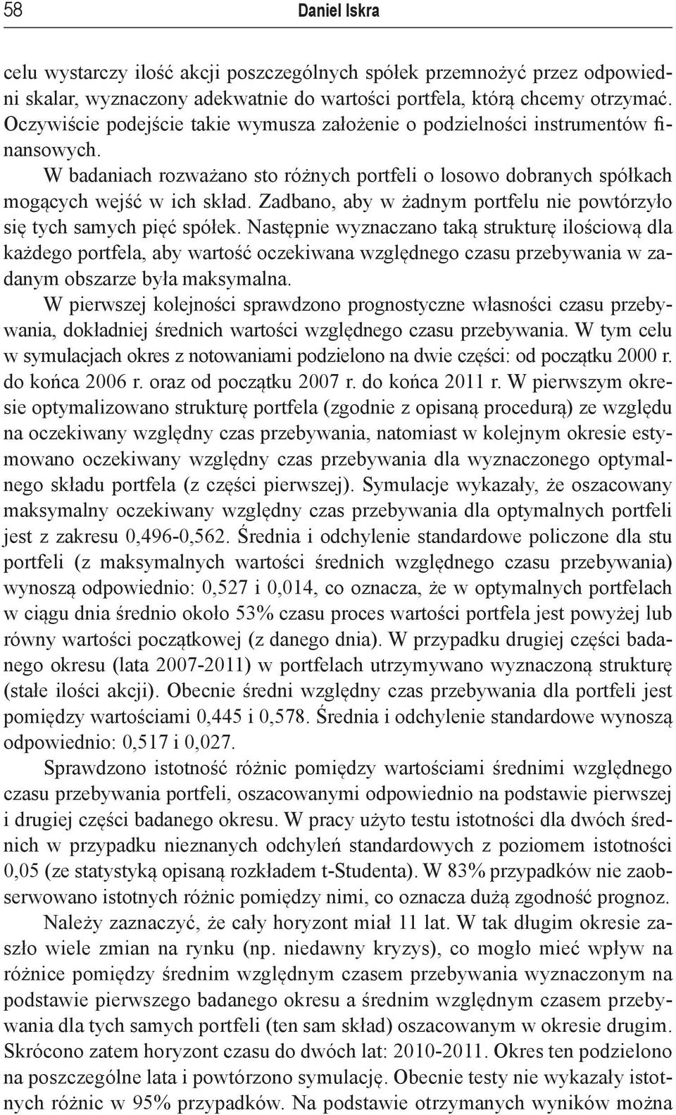 Zadbano, aby w żadnym porfelu ne powórzyło sę ych samych pęć spółek.