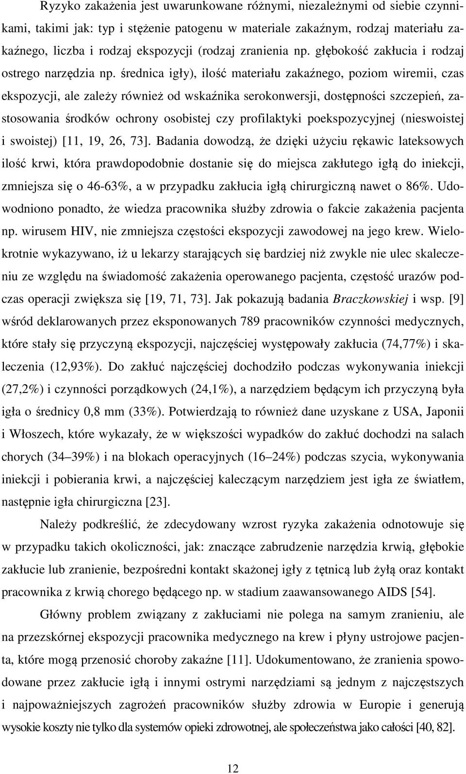 średnica igły), ilość materiału zakaźnego, poziom wiremii, czas ekspozycji, ale zależy również od wskaźnika serokonwersji, dostępności szczepień, zastosowania środków ochrony osobistej czy