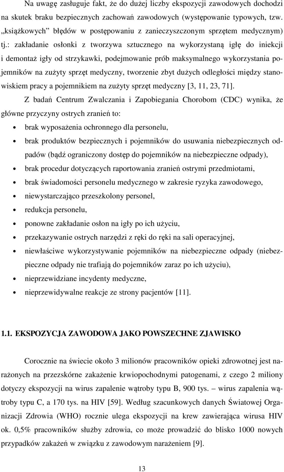: zakładanie osłonki z tworzywa sztucznego na wykorzystaną igłę do iniekcji i demontaż igły od strzykawki, podejmowanie prób maksymalnego wykorzystania pojemników na zużyty sprzęt medyczny, tworzenie