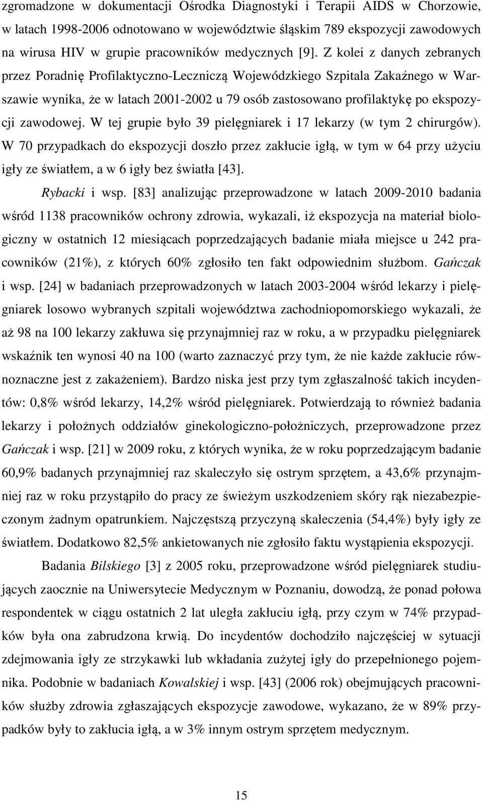 zawodowej. W tej grupie było 39 pielęgniarek i 17 lekarzy (w tym 2 chirurgów).