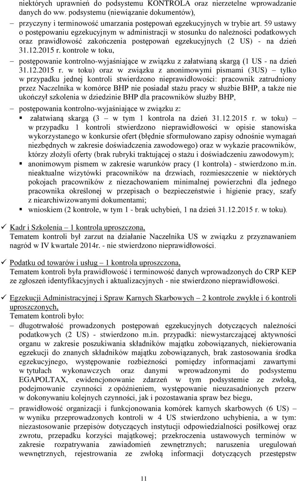 kontrole w toku, postępowanie kontrolno-wyjaśniające w związku z załatwianą skargą (1 US - na dzień 31.12.2015 r.