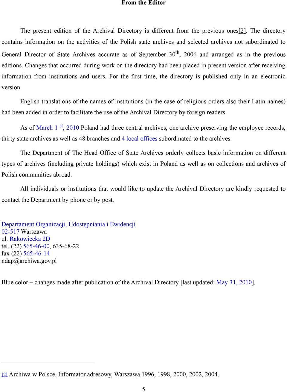 arranged as in the previous editions. Changes that occurred during work on the directory had been placed in present version after receiving information from institutions and users.