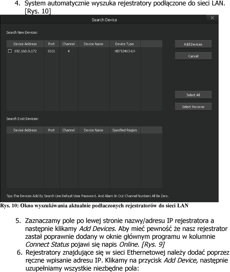 Zaznaczamy pole po lewej stronie nazwy/adresu IP rejestratora a następnie klikamy Add Devices.