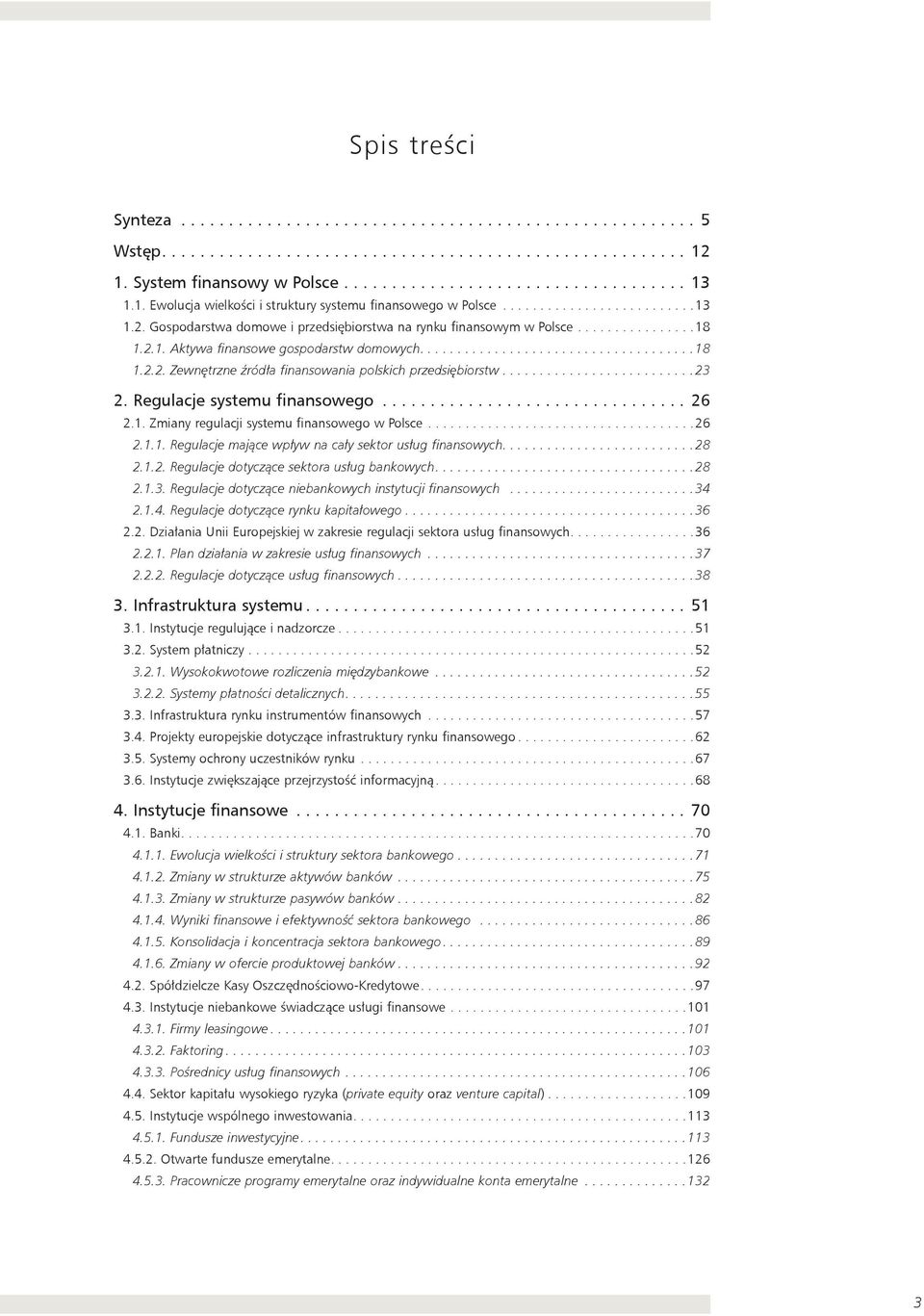 ....................................18 1.2.2. Zewnętrzne źródła finansowania polskich przedsiębiorstw..........................23 2. Regulacje systemu finansowego................................. 26 2.