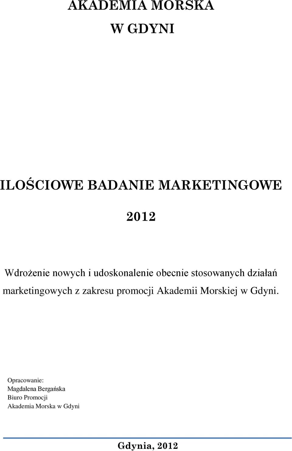 marketingowych z zakresu promocji Akademii Morskiej w Gdyni.