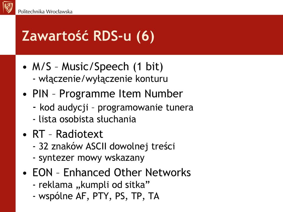 słuchania RT Radiotext - 32 znaków ASCII dowolnej treści - syntezer mowy