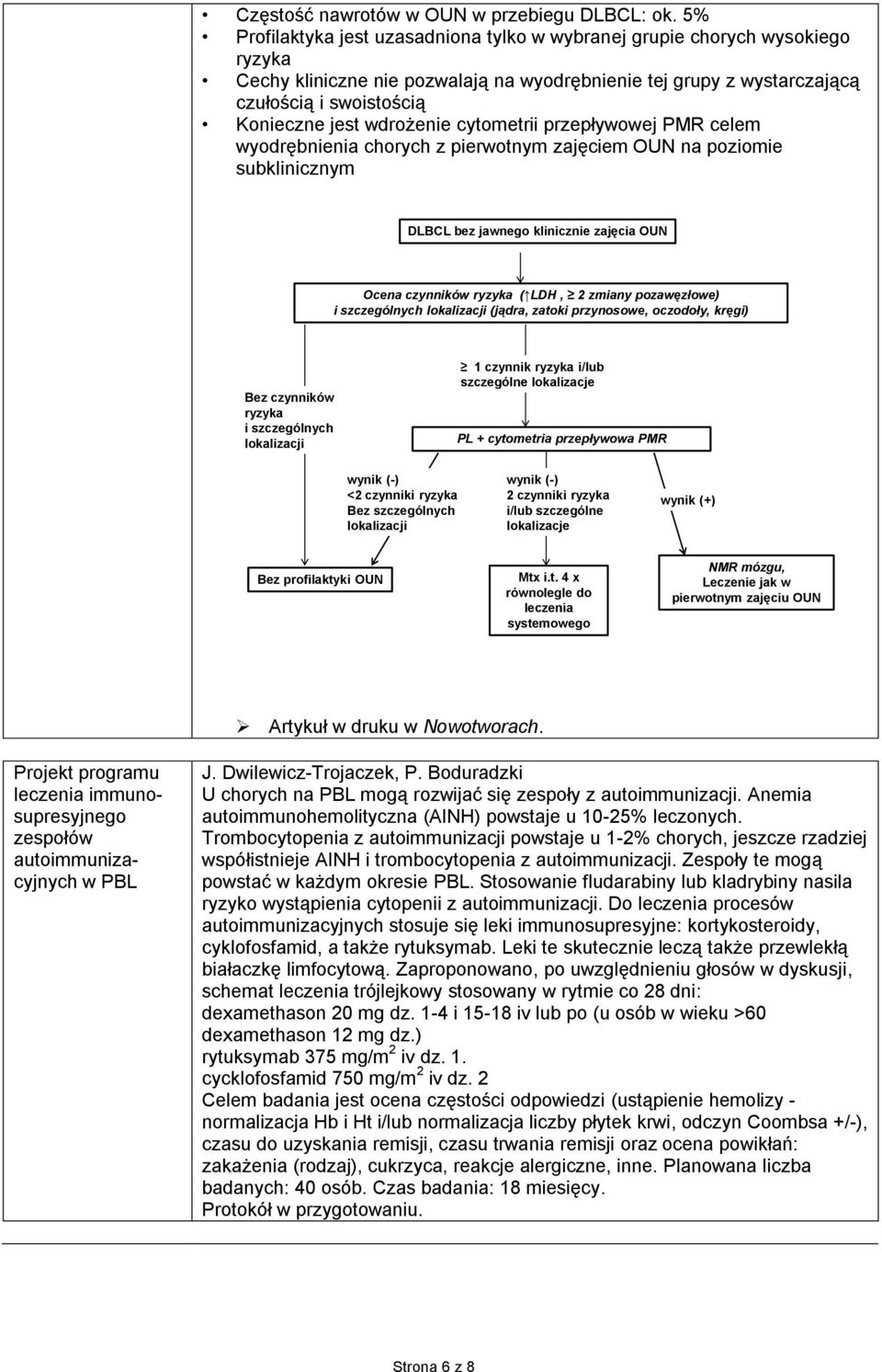 wdrożenie cytometrii przepływowej PMR celem wyodrębnienia chorych z pierwotnym zajęciem OUN na poziomie subklinicznym DLBCL bez jawnego klinicznie zajęcia OUN Ocena czynników ryzyka ( LDH, 2 zmiany