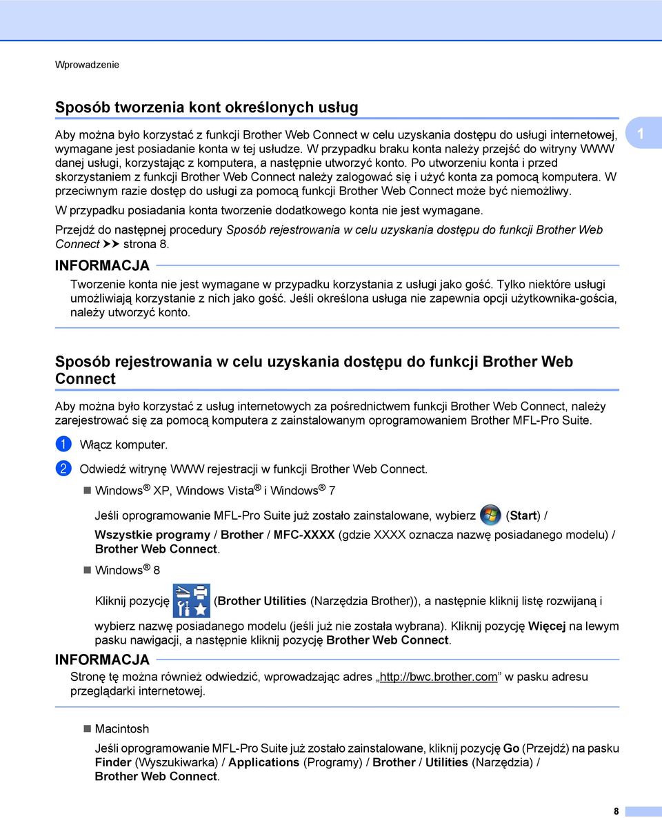 Po utworzeniu konta i przed skorzystaniem z funkcji Brother Web Connect należy zalogować się i użyć konta za pomocą komputera.
