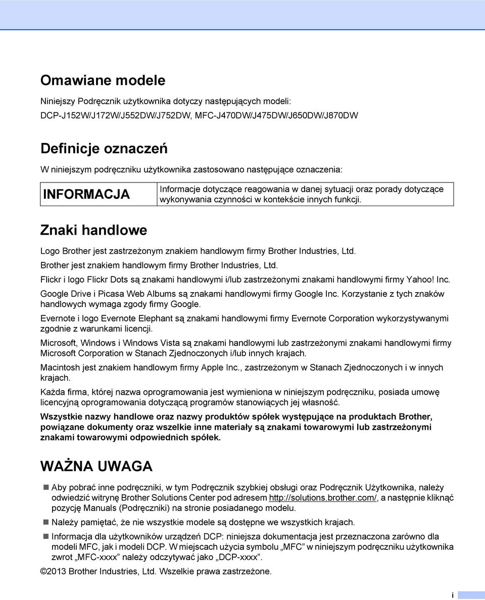 Znaki handlowe Logo Brother jest zastrzeżonym znakiem handlowym firmy Brother Industries, Ltd. Brother jest znakiem handlowym firmy Brother Industries, Ltd.