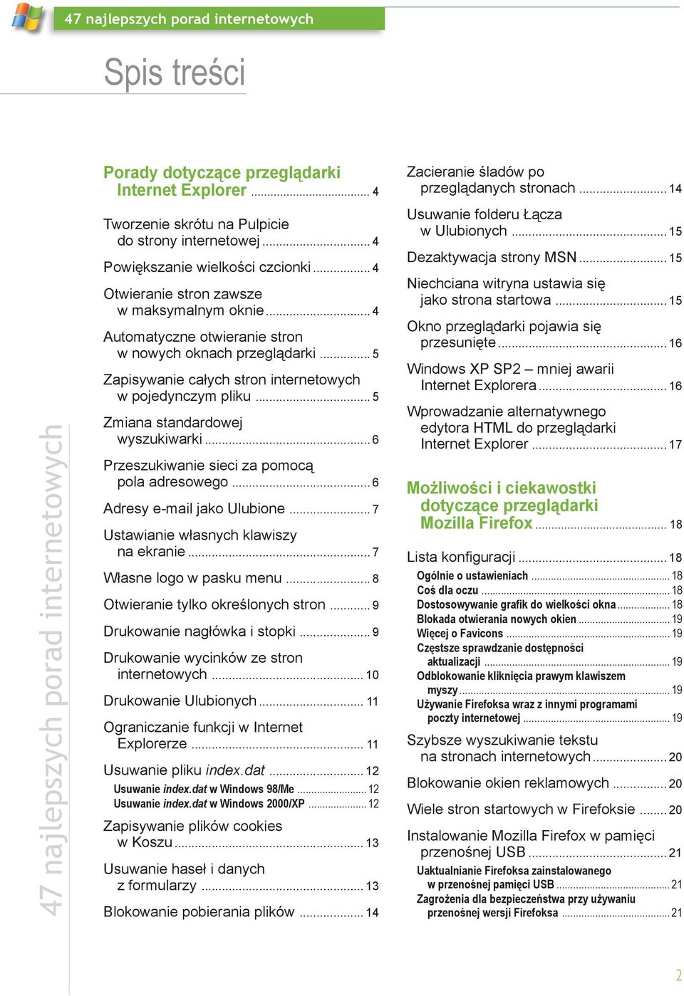 .. 5 Zmiana standardowej wyszukiwarki... 6 Przeszukiwanie sieci za pomocą pola adresowego... 6 Adresy e-mail jako Ulubione... 7 Ustawianie własnych klawiszy na ekranie... 7 Własne logo w pasku menu.