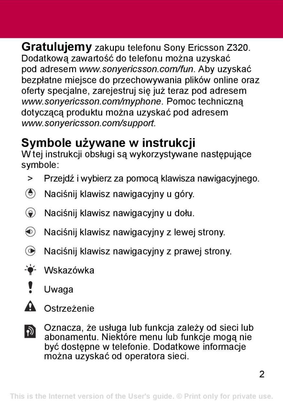 Pomoc techniczną dotyczącą produktu można uzyskać pod adresem www.sonyericsson.com/support.