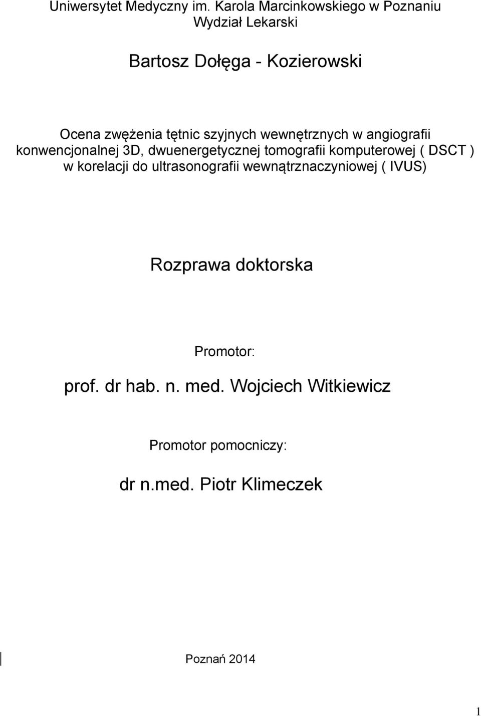 szyjnych wewnętrznych w angiografii konwencjonalnej 3D, dwuenergetycznej tomografii komputerowej ( DSCT )
