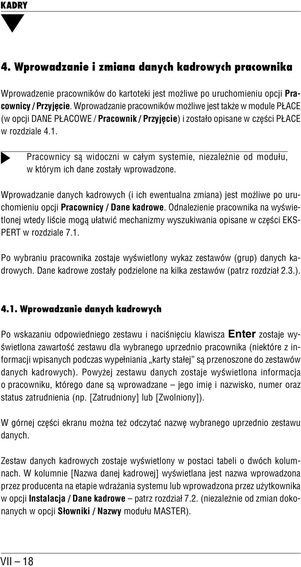 Pracownicy są widoczni w całym systemie, niezależnie od modułu, w którym ich dane zostały wprowadzone.