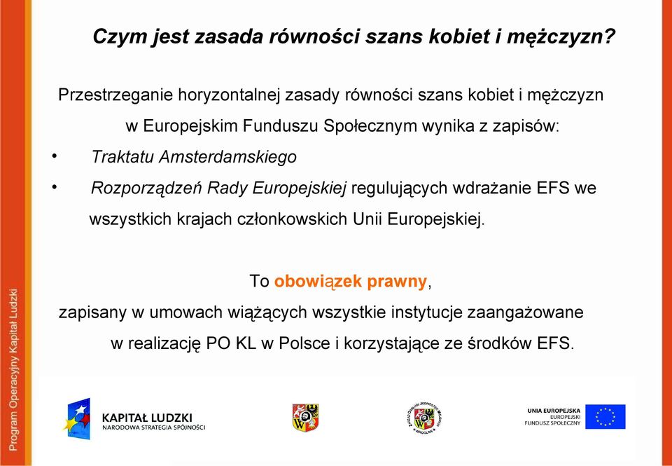 zapisów: Traktatu Amsterdamskiego Rozporządzeń Rady Europejskiej regulujących wdrażanie EFS we wszystkich