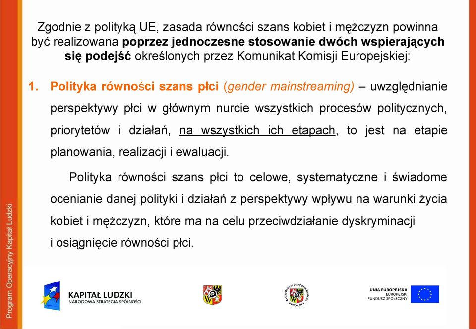 Polityka równości szans płci (gender mainstreaming) uwzględnianie perspektywy płci w głównym nurcie wszystkich procesów politycznych, priorytetów i działań, na