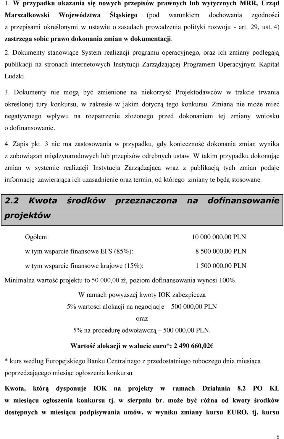 , ust. 4) zastrzega sobie prawo dokonania zmian w dokumentacji. 2.